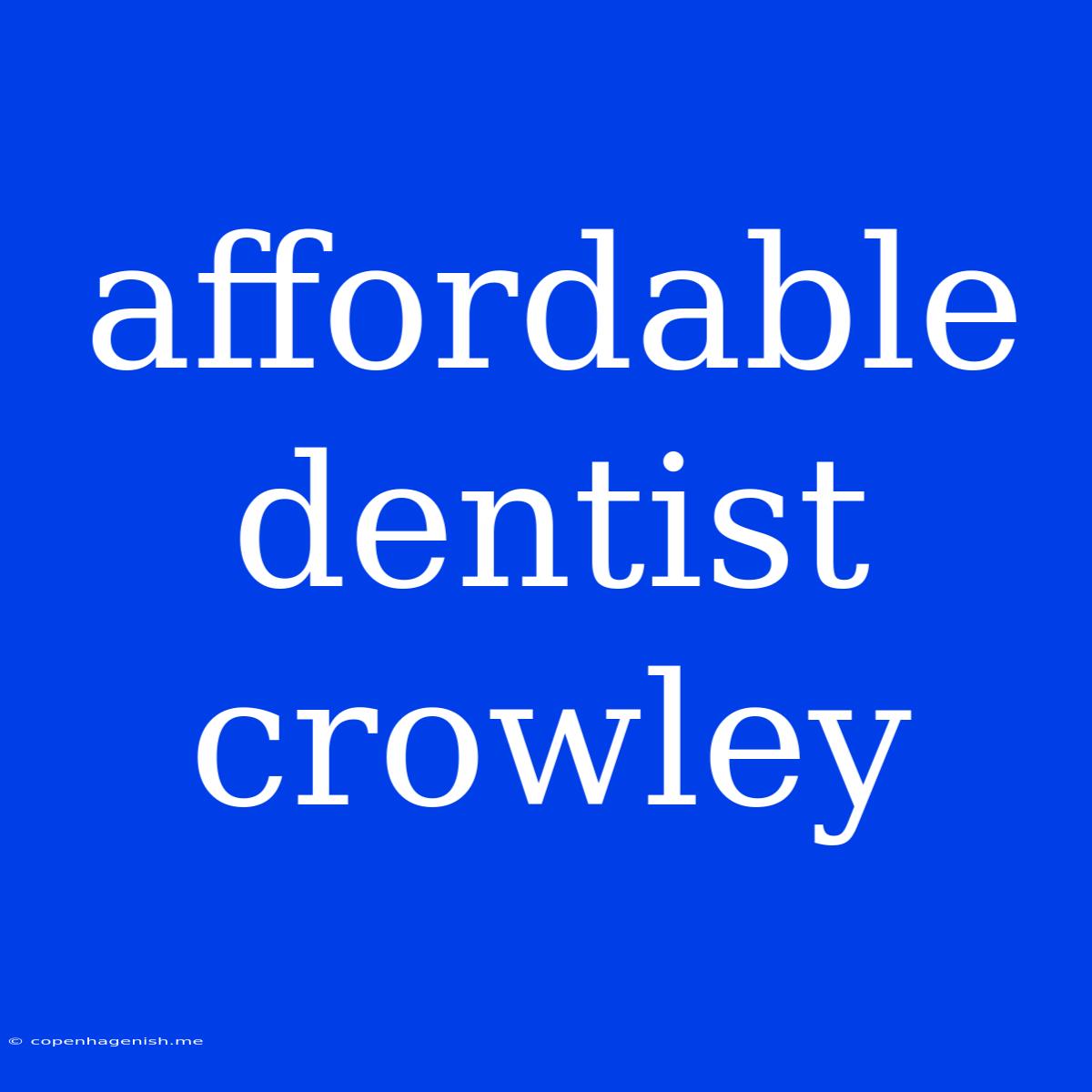 Affordable Dentist Crowley