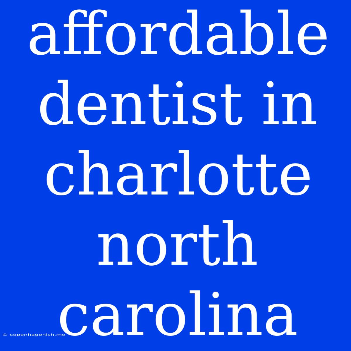 Affordable Dentist In Charlotte North Carolina