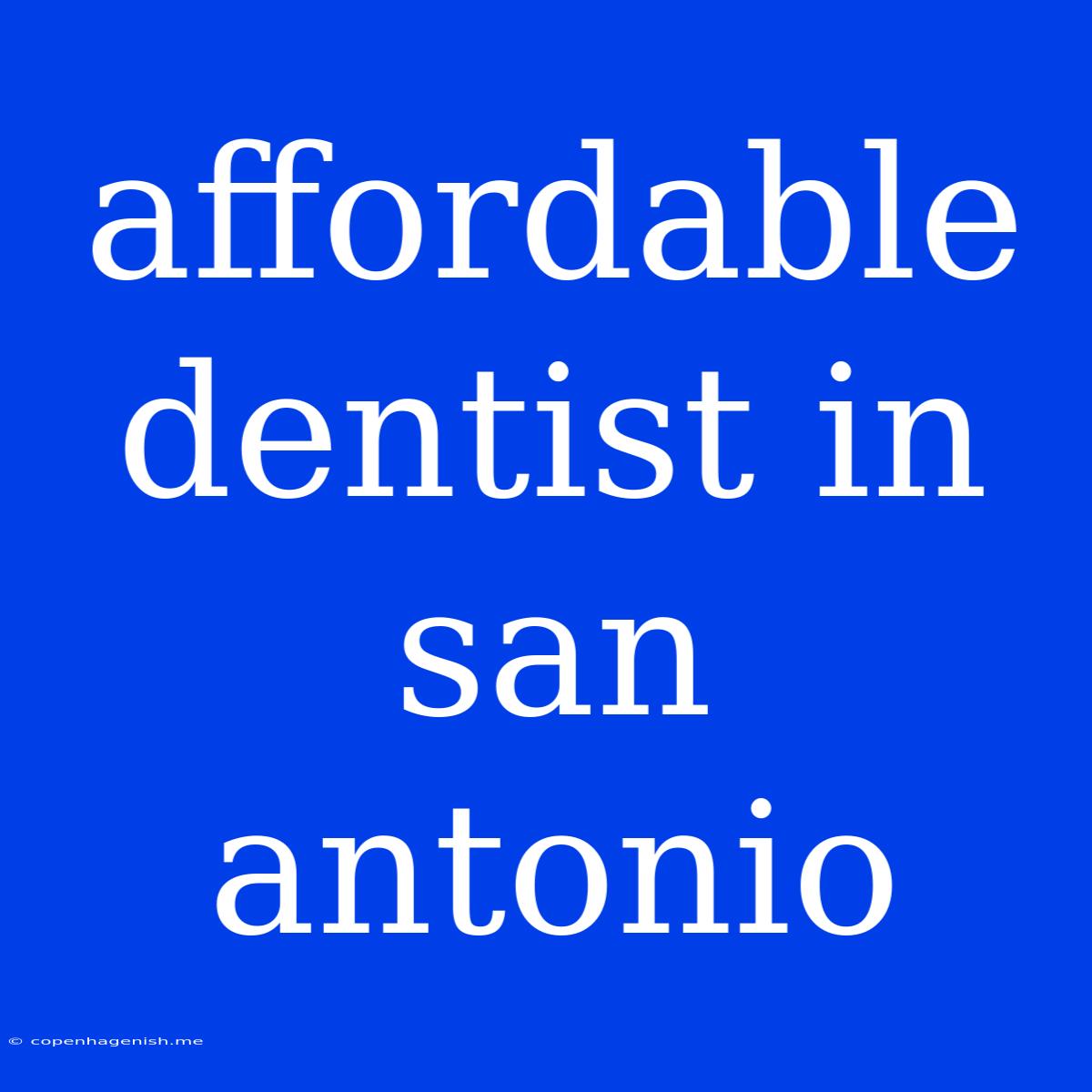 Affordable Dentist In San Antonio