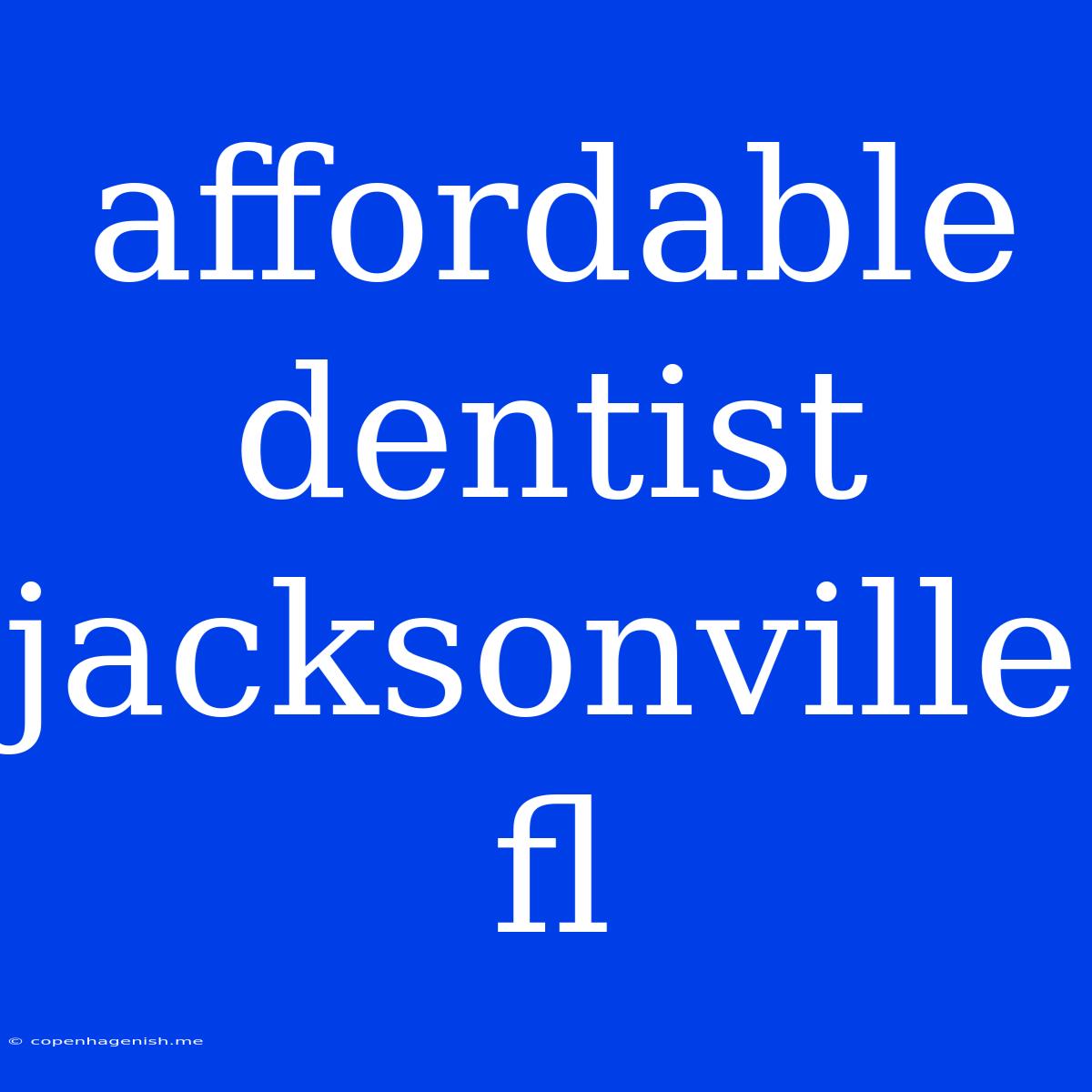 Affordable Dentist Jacksonville Fl