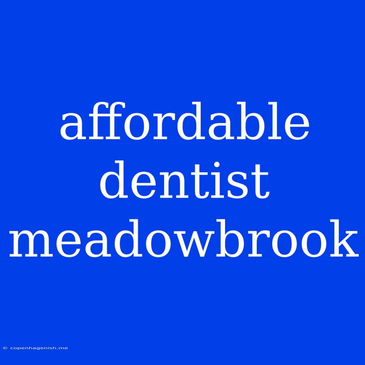 Affordable Dentist Meadowbrook