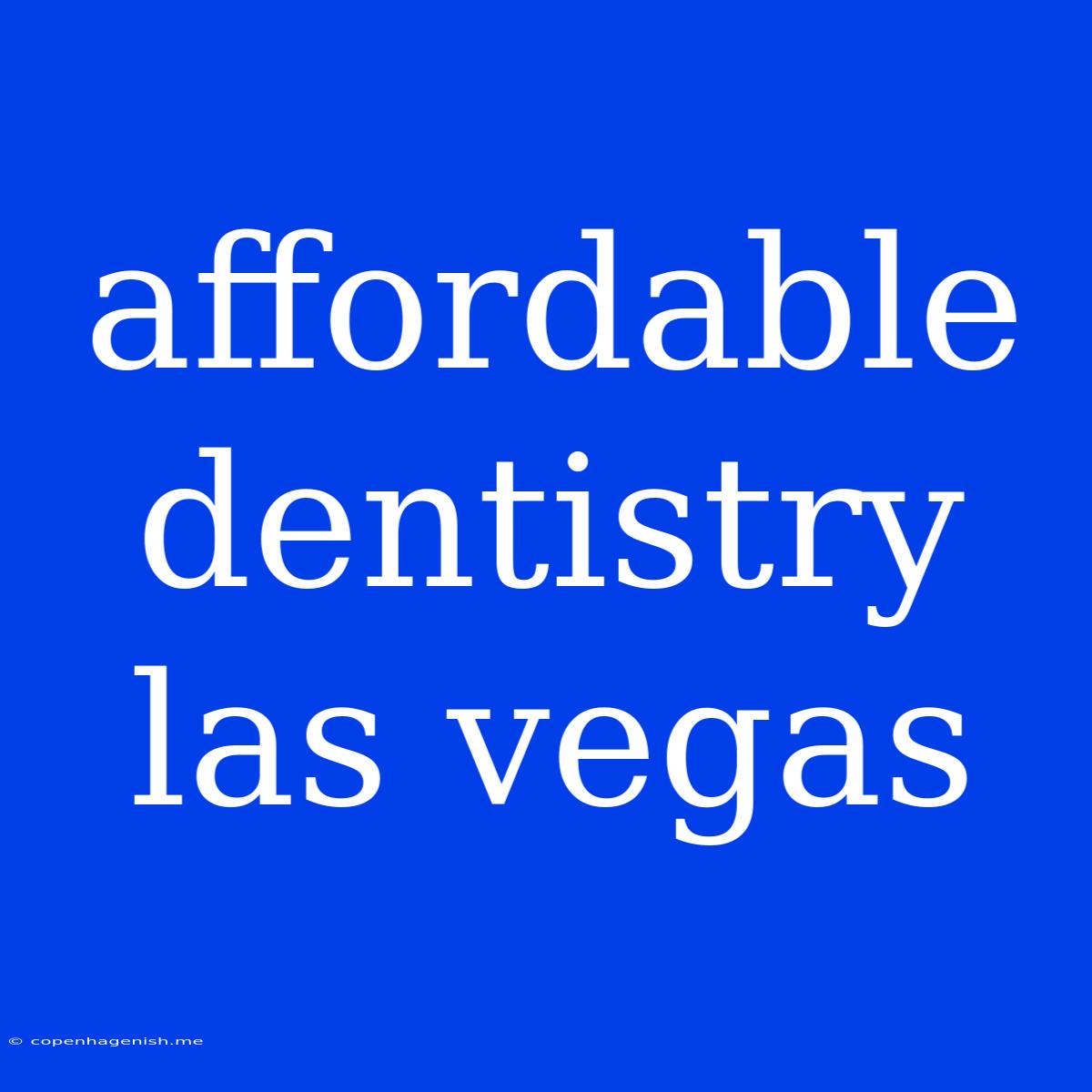 Affordable Dentistry Las Vegas