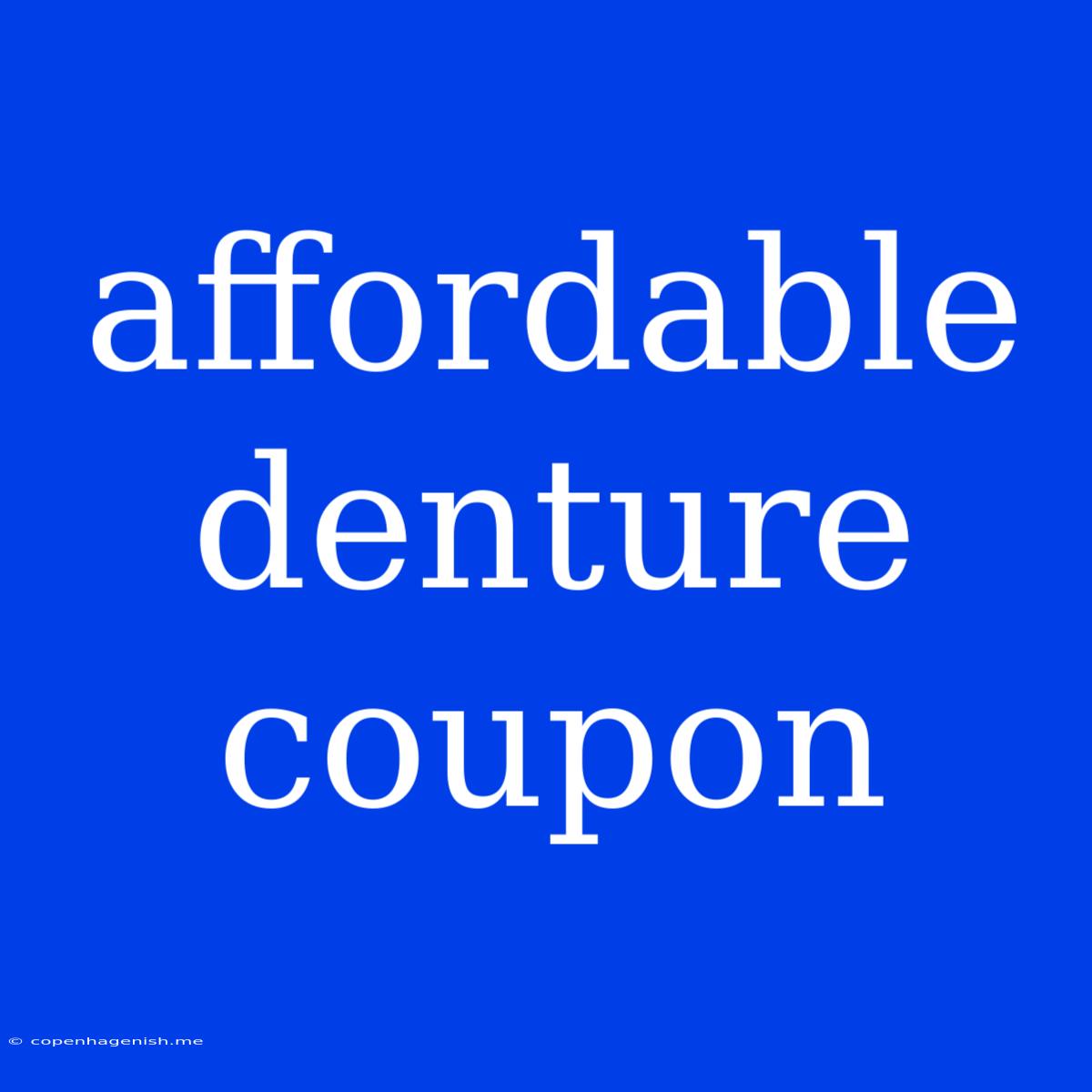 Affordable Denture Coupon