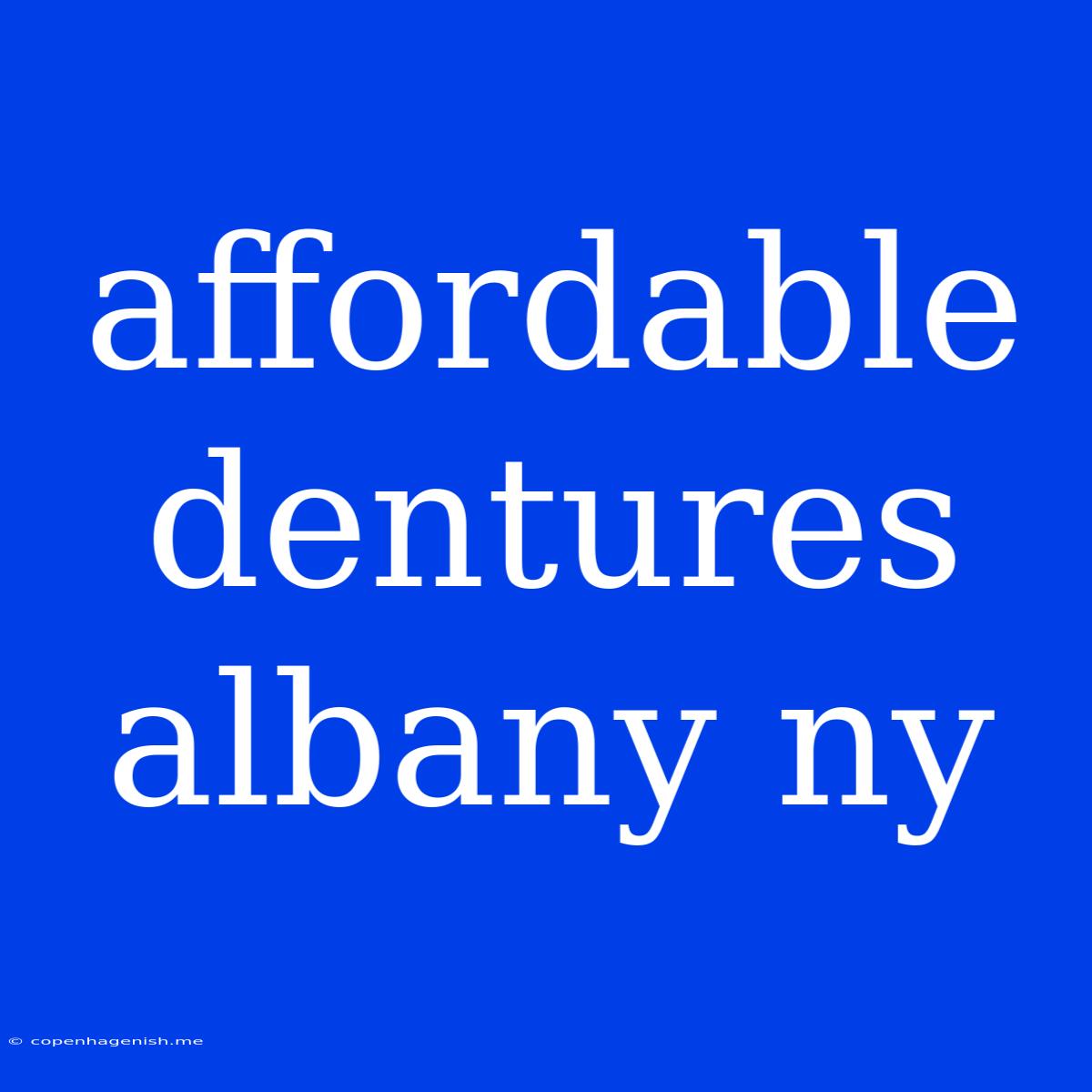 Affordable Dentures Albany Ny