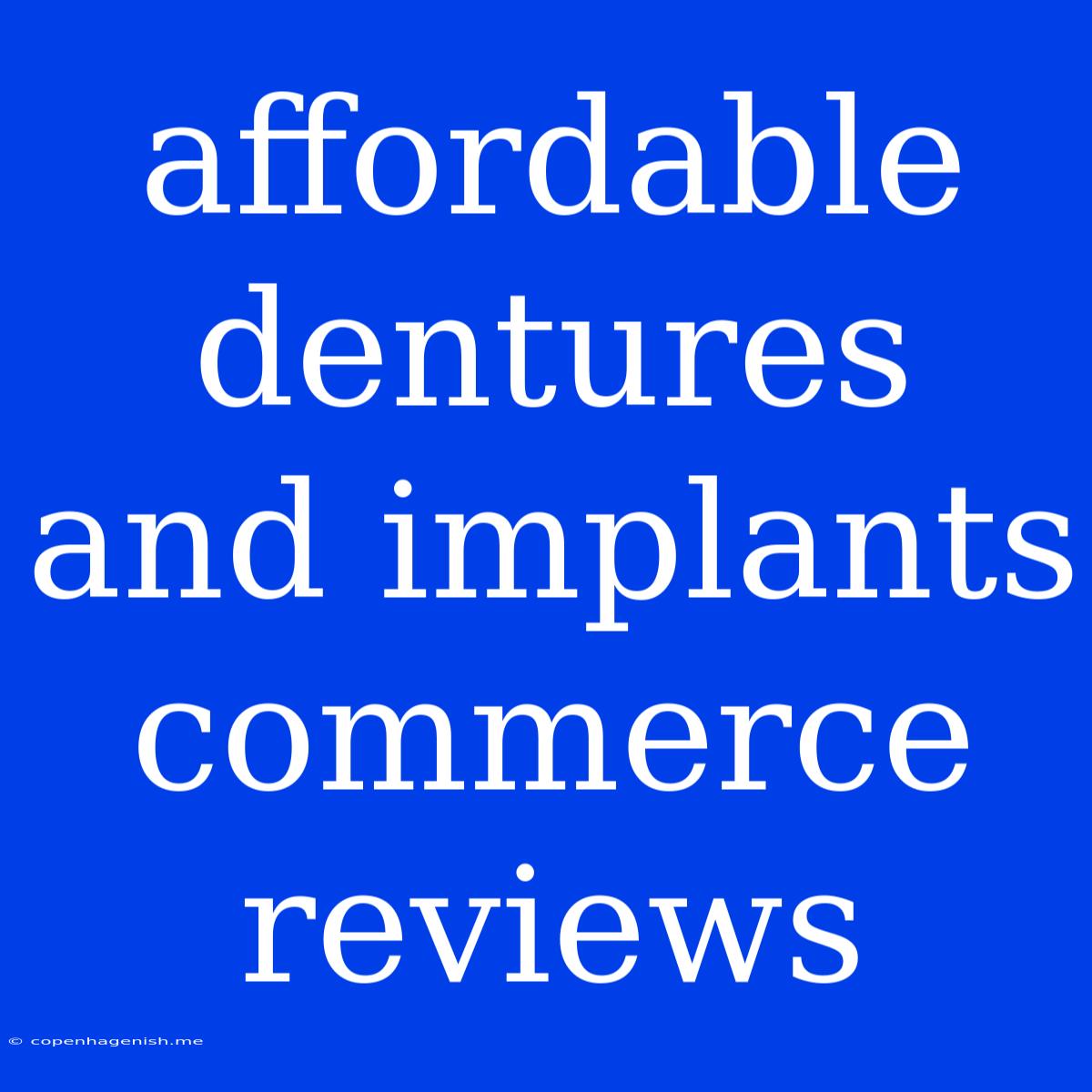 Affordable Dentures And Implants Commerce Reviews