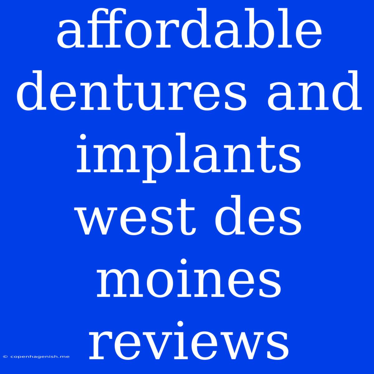 Affordable Dentures And Implants West Des Moines Reviews