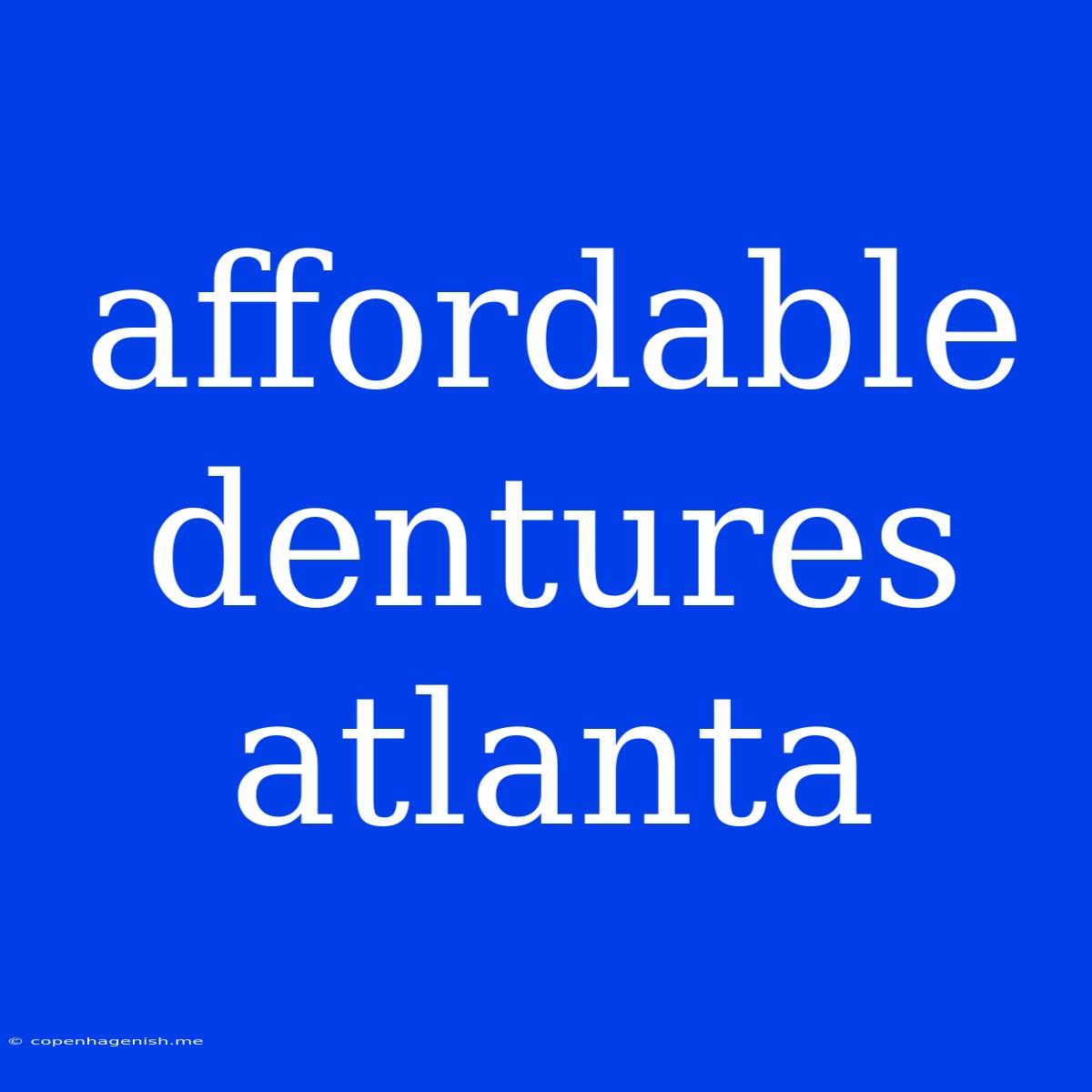 Affordable Dentures Atlanta