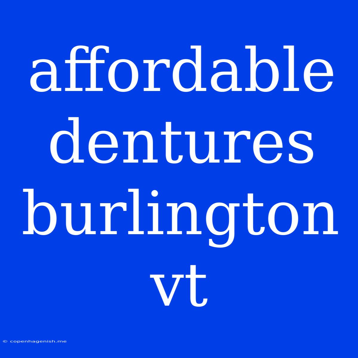 Affordable Dentures Burlington Vt