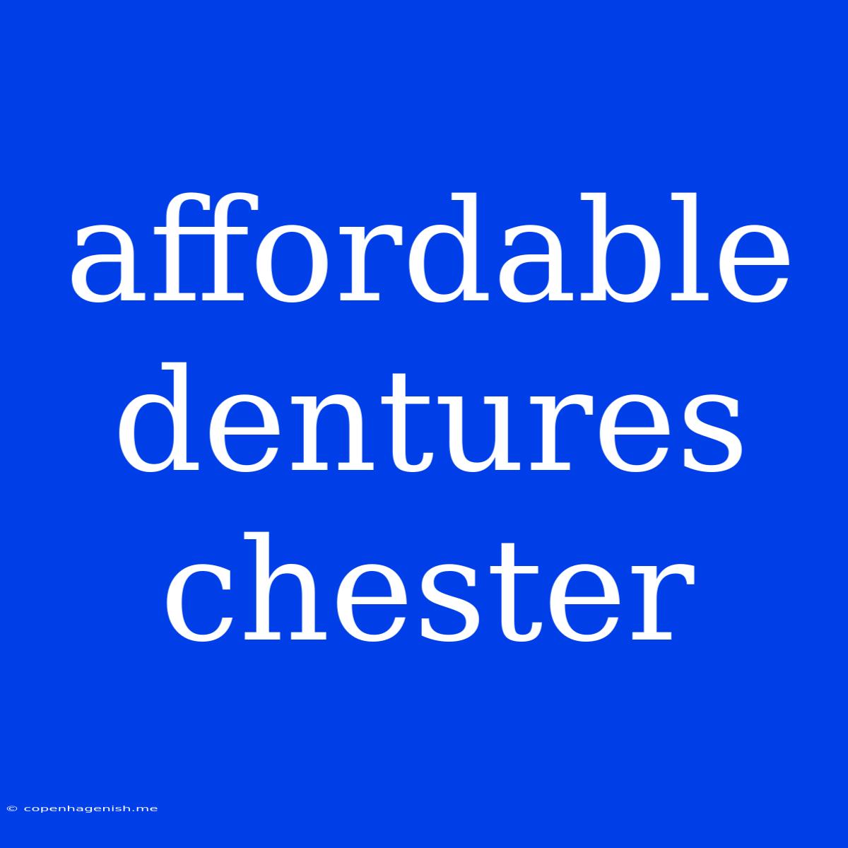 Affordable Dentures Chester