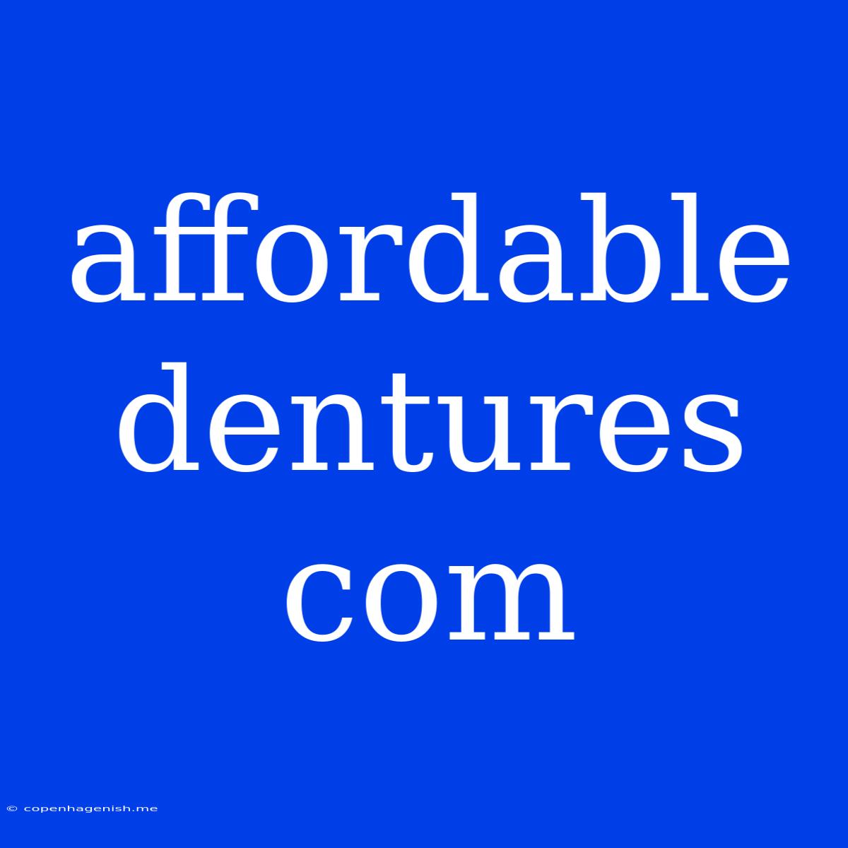 Affordable Dentures Com