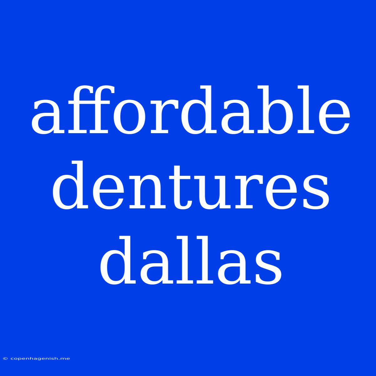 Affordable Dentures Dallas