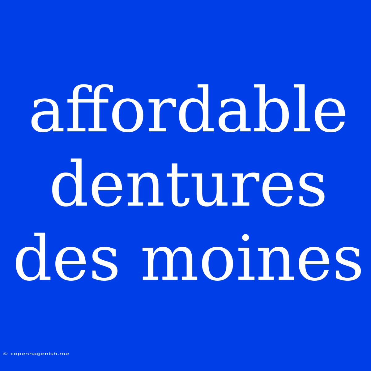 Affordable Dentures Des Moines