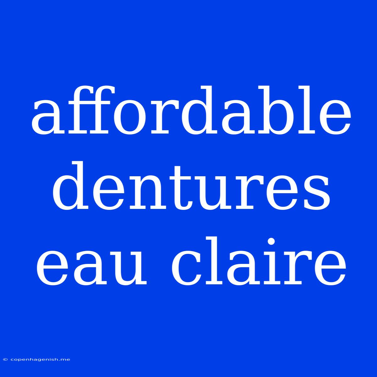 Affordable Dentures Eau Claire