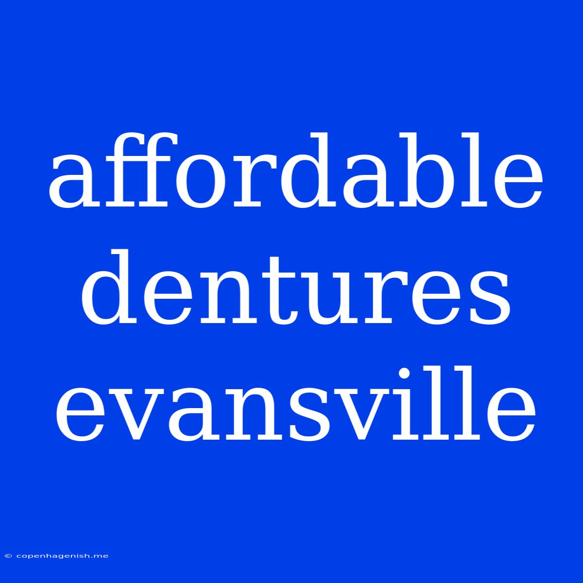 Affordable Dentures Evansville