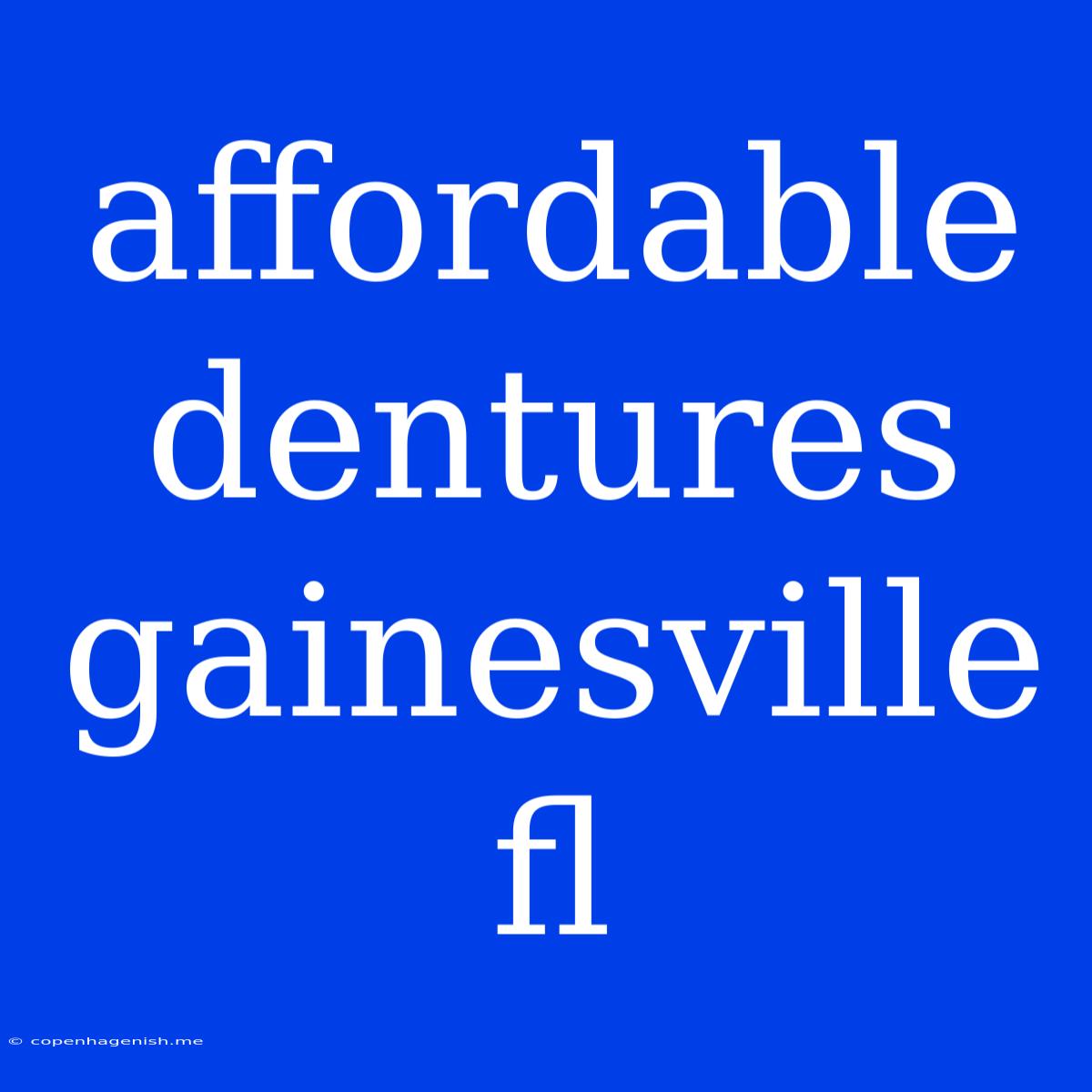 Affordable Dentures Gainesville Fl