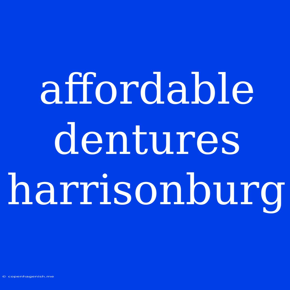 Affordable Dentures Harrisonburg