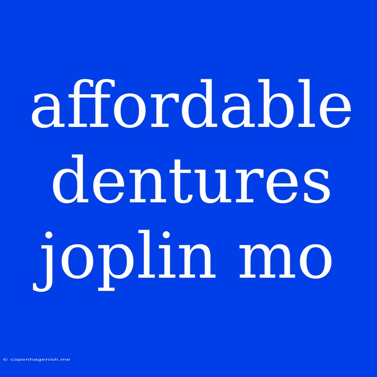 Affordable Dentures Joplin Mo