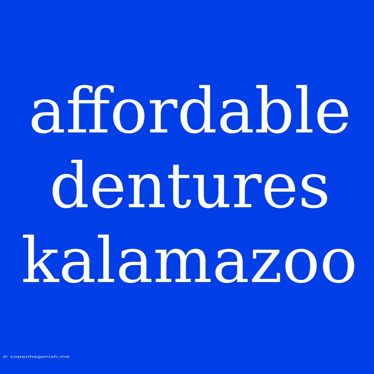 Affordable Dentures Kalamazoo