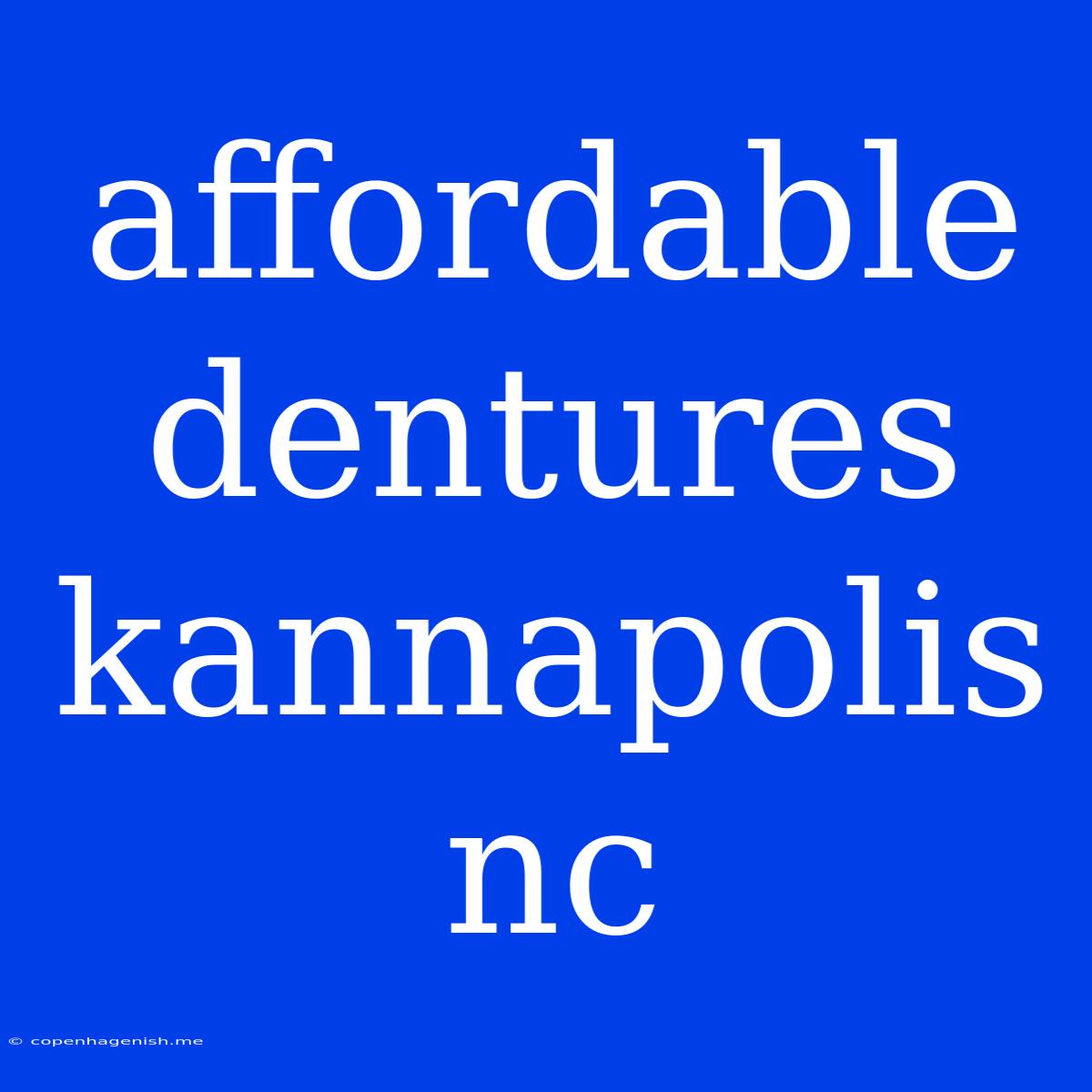 Affordable Dentures Kannapolis Nc