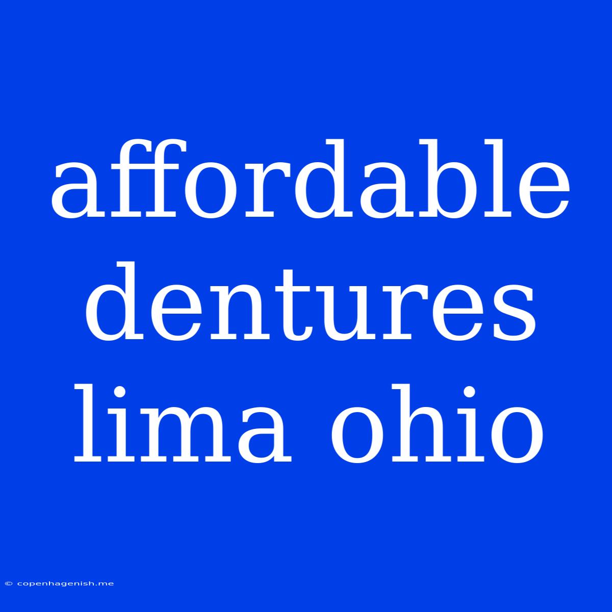 Affordable Dentures Lima Ohio