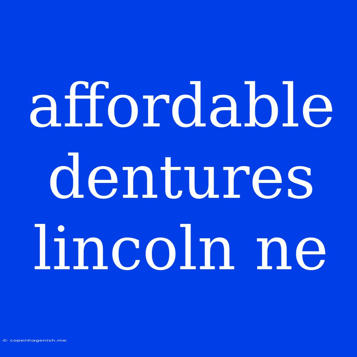 Affordable Dentures Lincoln Ne