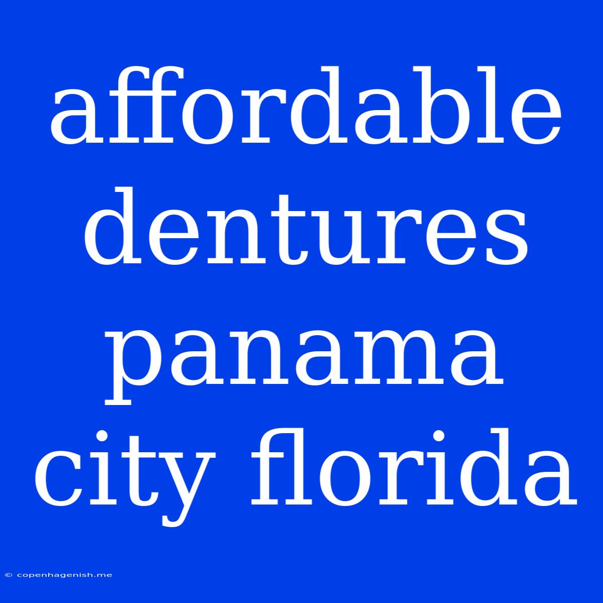 Affordable Dentures Panama City Florida