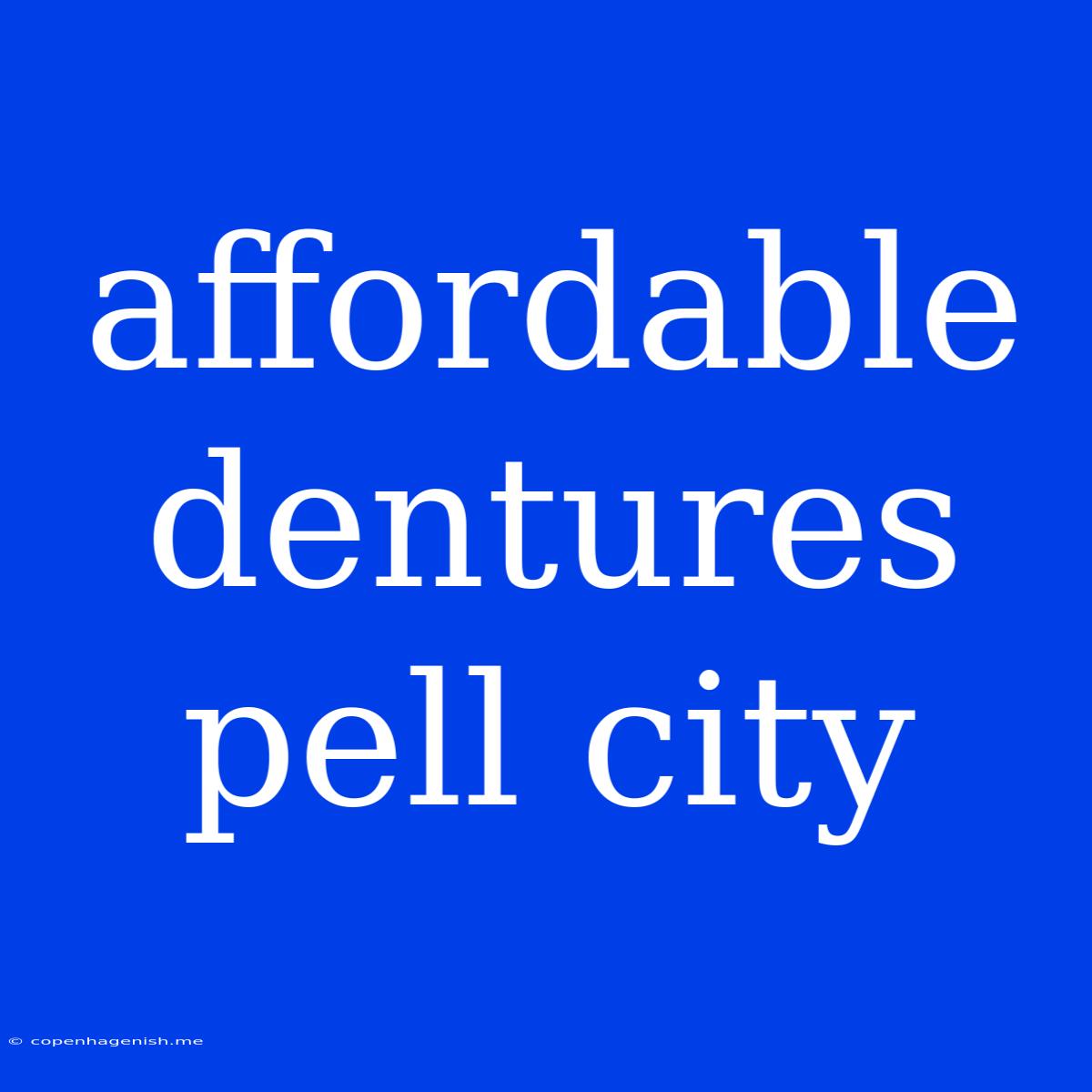 Affordable Dentures Pell City