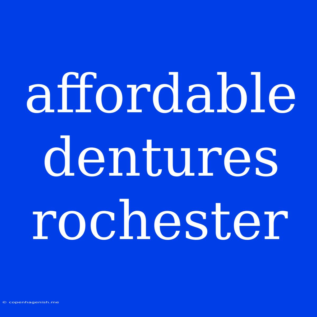 Affordable Dentures Rochester