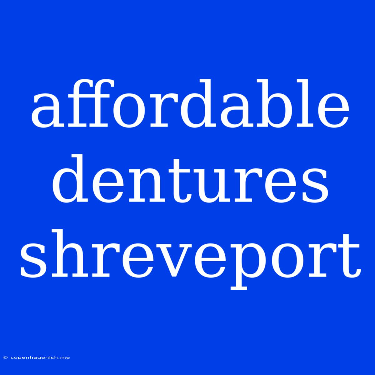 Affordable Dentures Shreveport