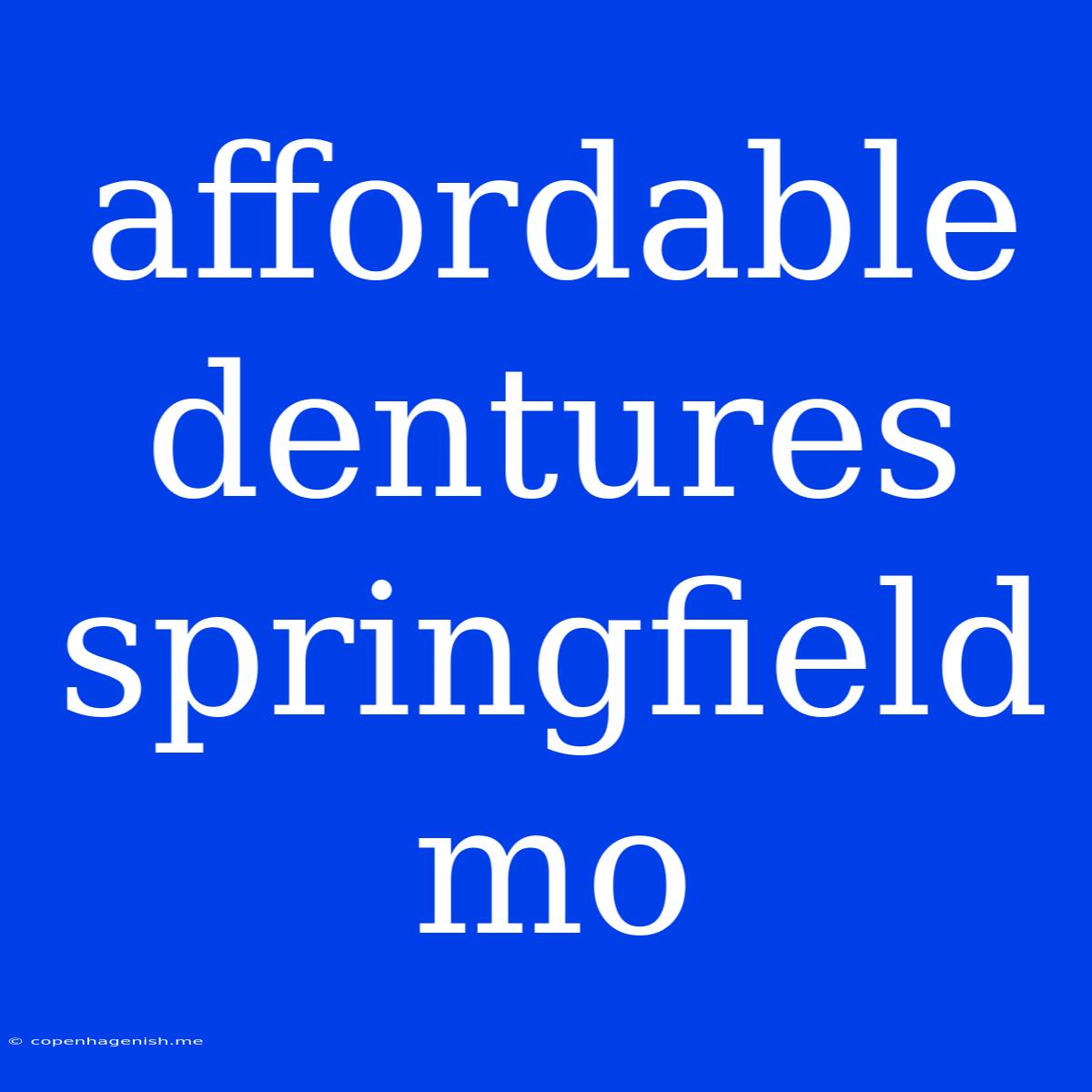 Affordable Dentures Springfield Mo