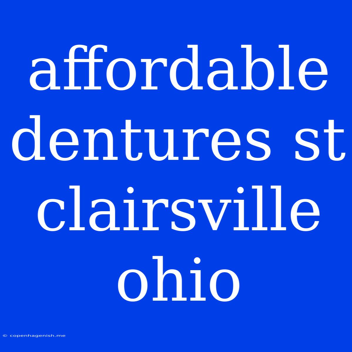 Affordable Dentures St Clairsville Ohio