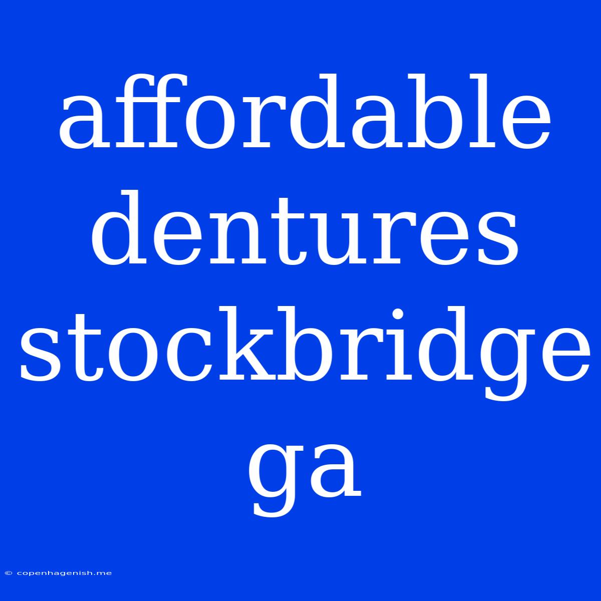 Affordable Dentures Stockbridge Ga