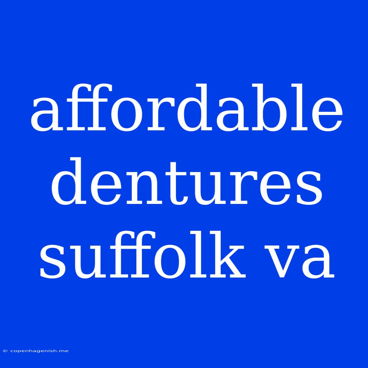 Affordable Dentures Suffolk Va