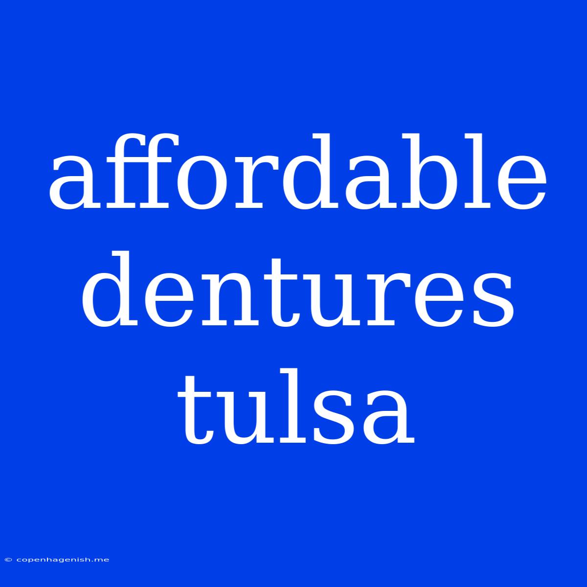 Affordable Dentures Tulsa