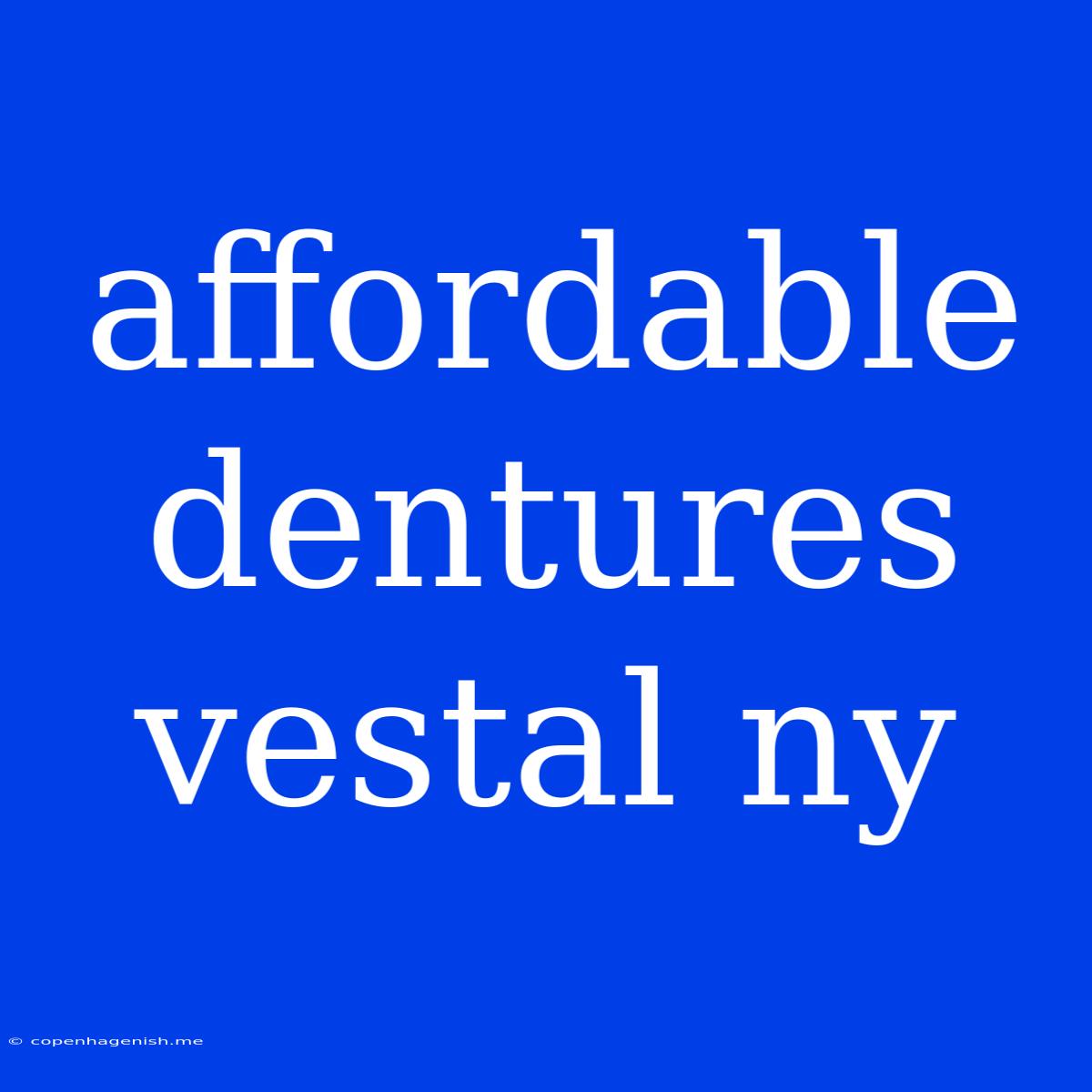 Affordable Dentures Vestal Ny