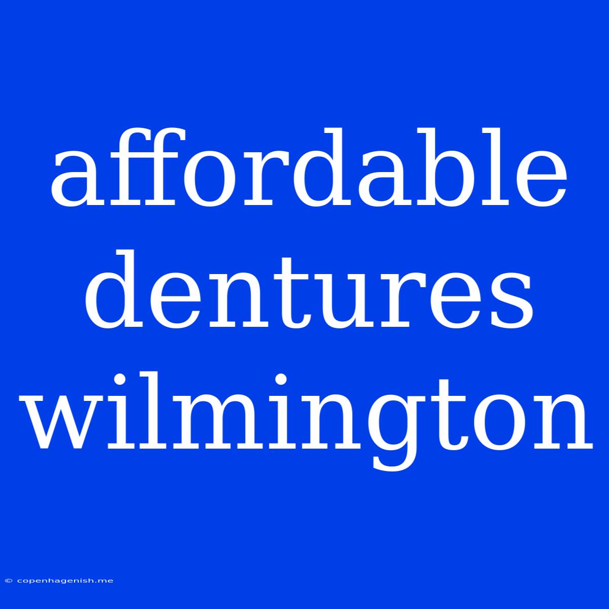 Affordable Dentures Wilmington