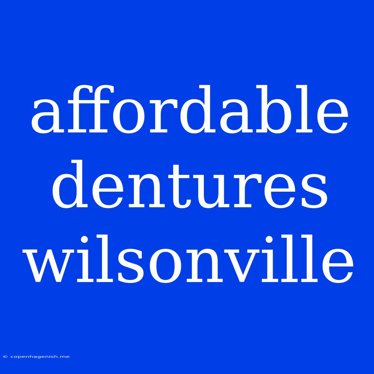 Affordable Dentures Wilsonville