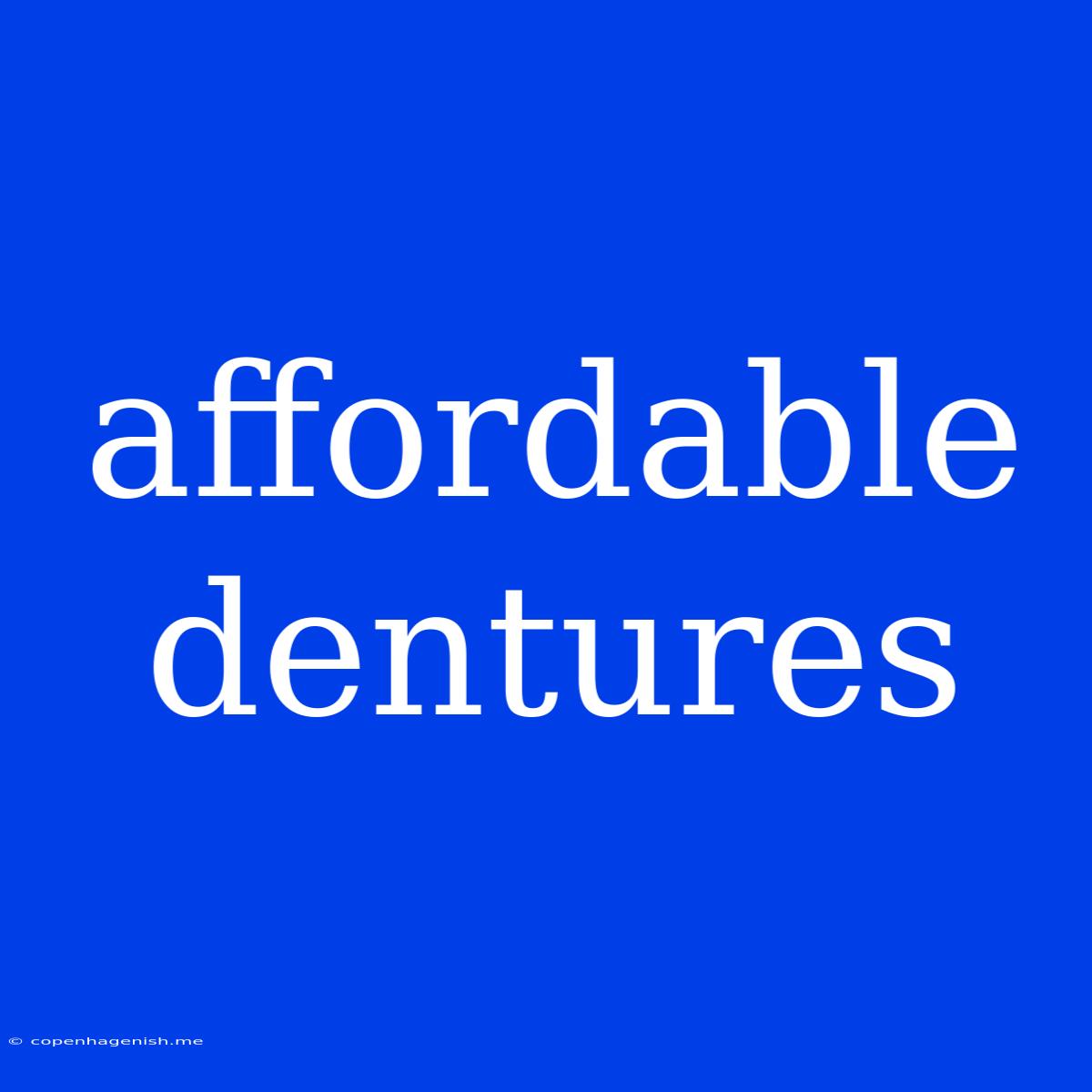 Affordable Dentures