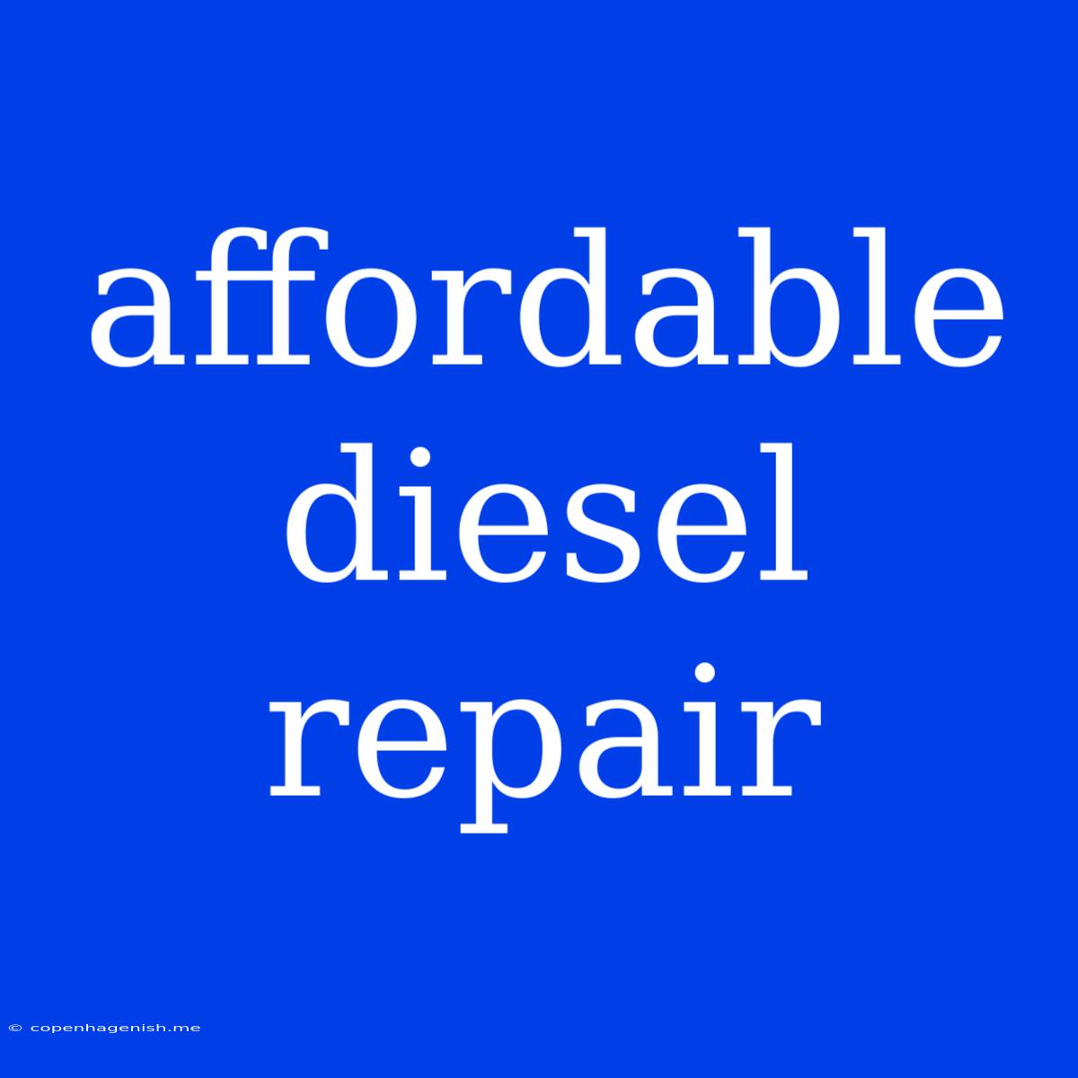 Affordable Diesel Repair