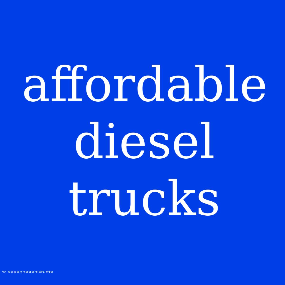 Affordable Diesel Trucks