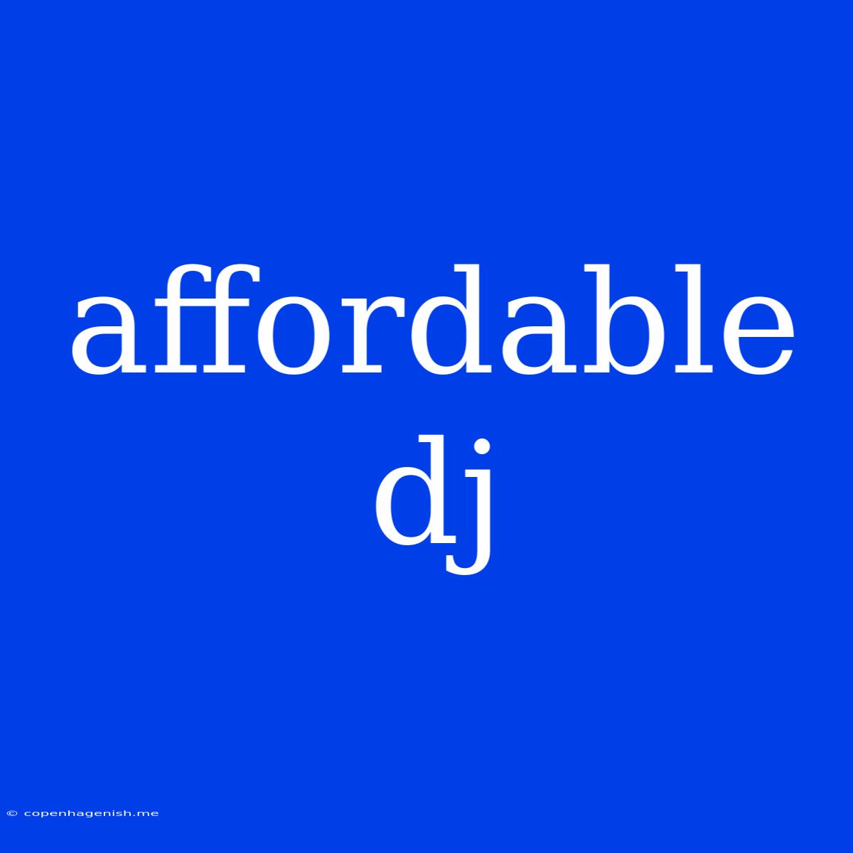 Affordable Dj