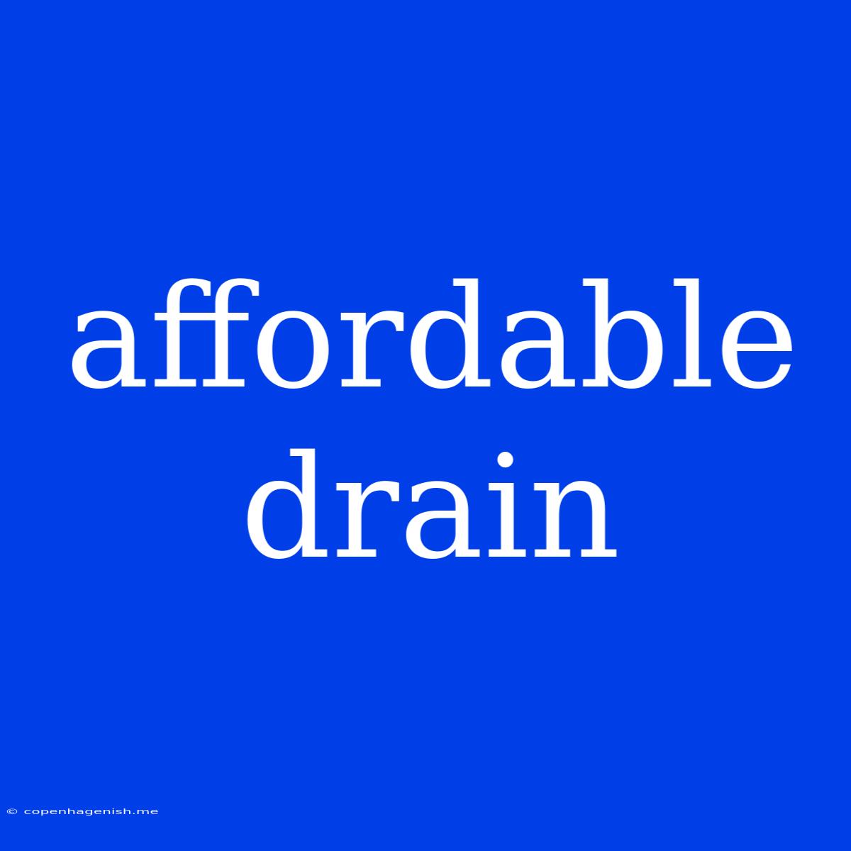 Affordable Drain