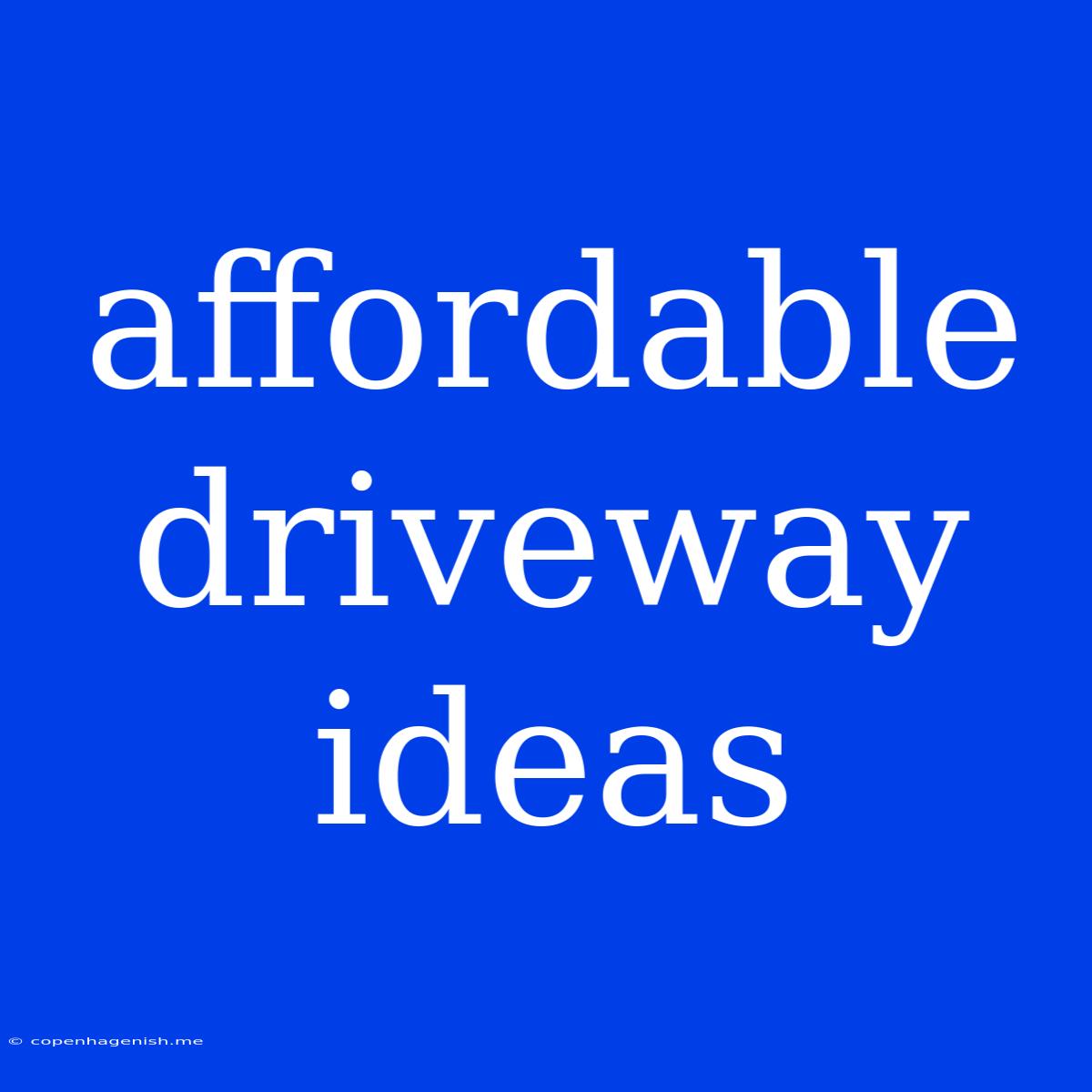 Affordable Driveway Ideas