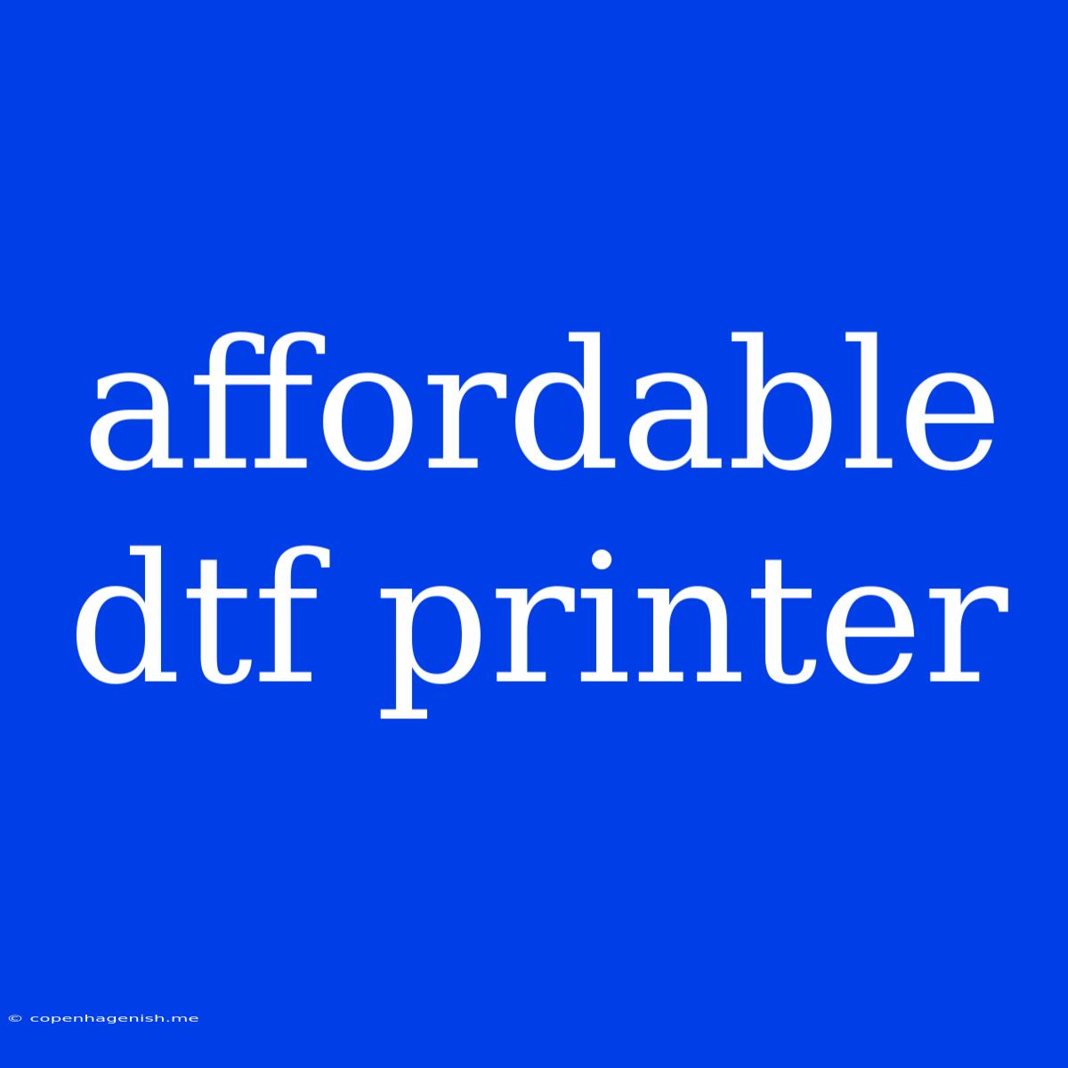 Affordable Dtf Printer