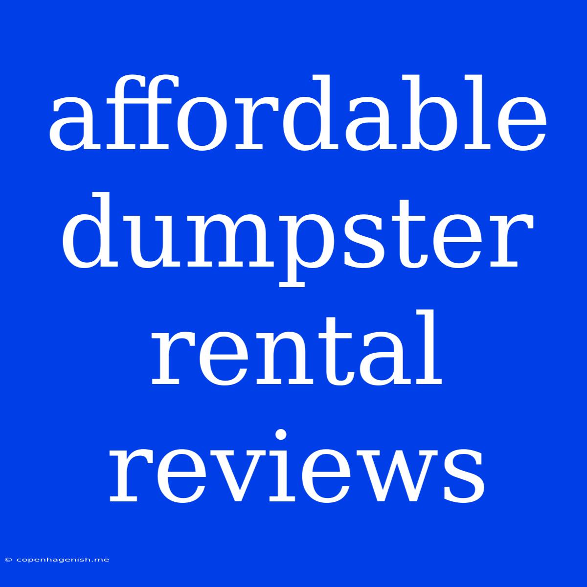 Affordable Dumpster Rental Reviews