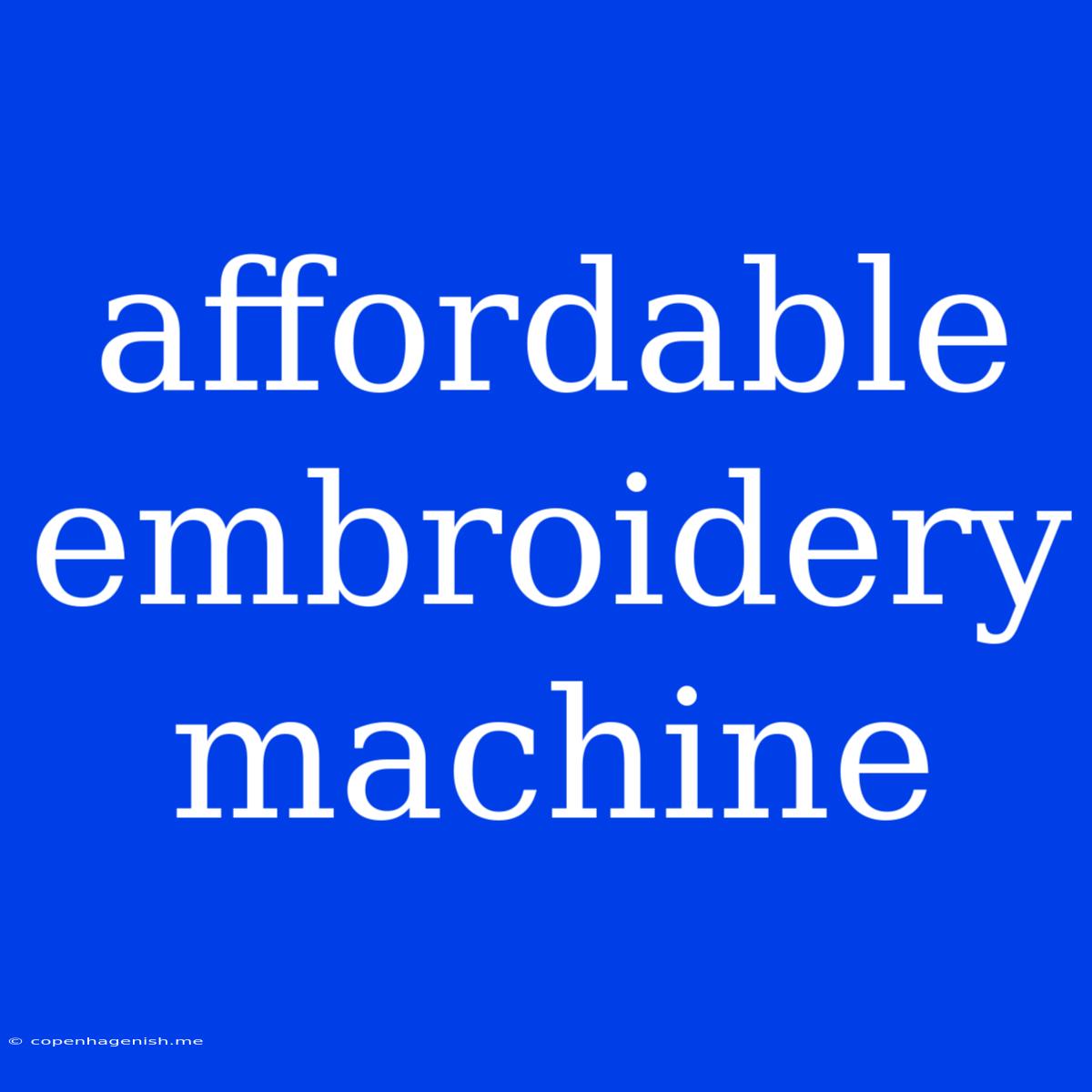 Affordable Embroidery Machine