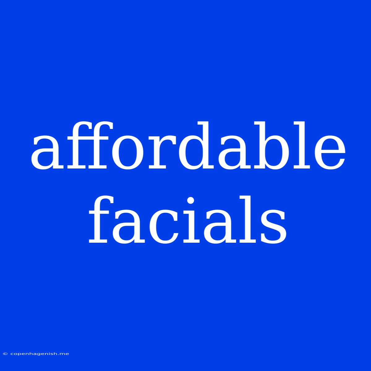 Affordable Facials