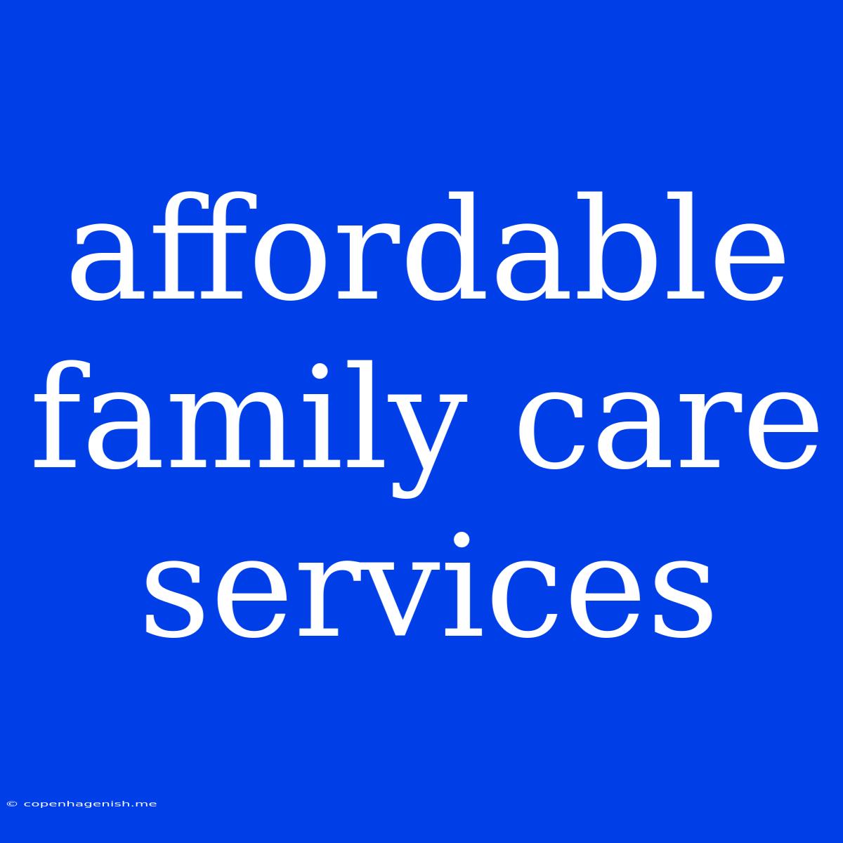 Affordable Family Care Services