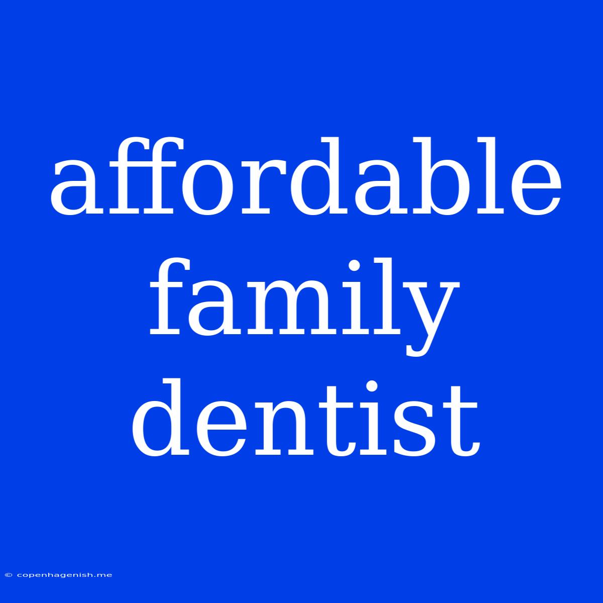 Affordable Family Dentist