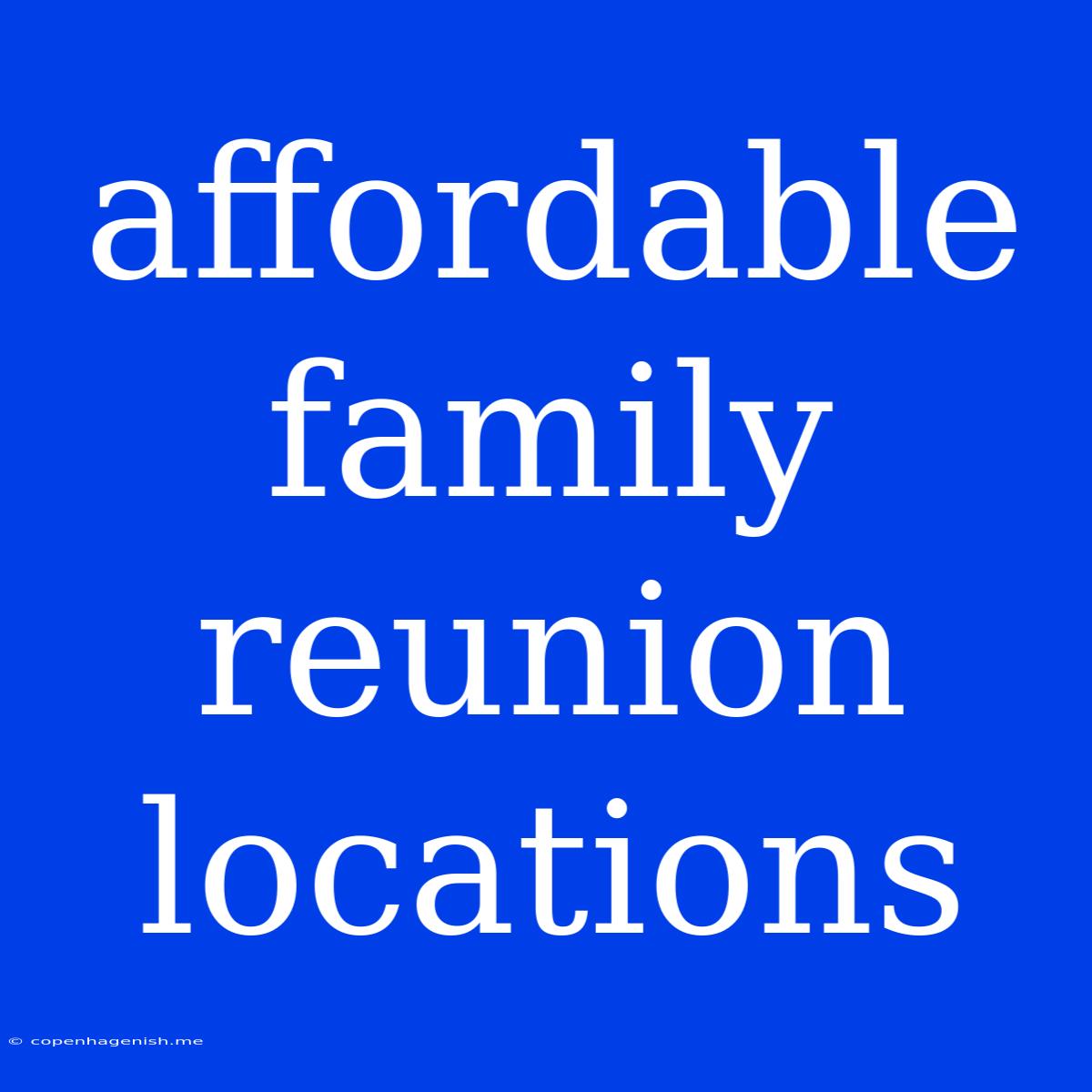 Affordable Family Reunion Locations